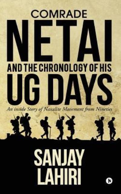 Cover for Sanjay Lahiri · Comrade Netai and the Chronology of His Ug Days (Paperback Book) (2018)