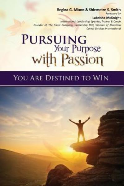 Cover for Regina Mixon · Pursuing Your Purpose With Passion (Paperback Book) (2018)