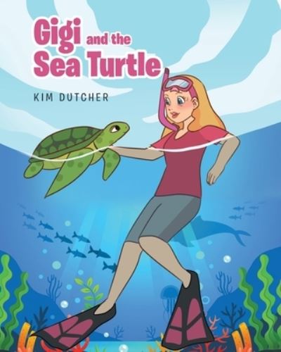Cover for Kim Dutcher · Gigi and the Sea Turtle (Paperback Book) (2021)