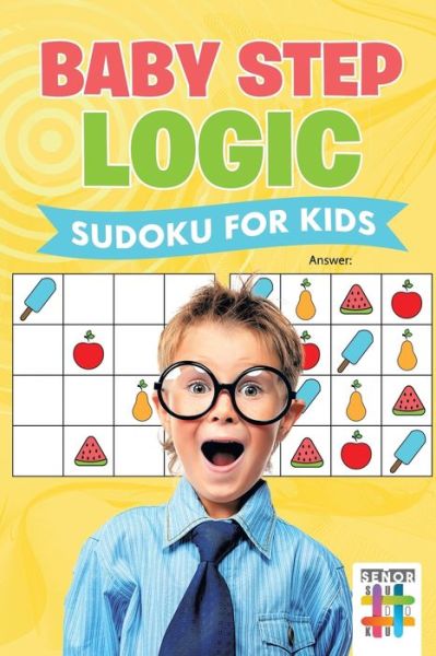 Cover for Senor Sudoku · Baby Step Logic Sudoku for Kids (Paperback Book) (2019)