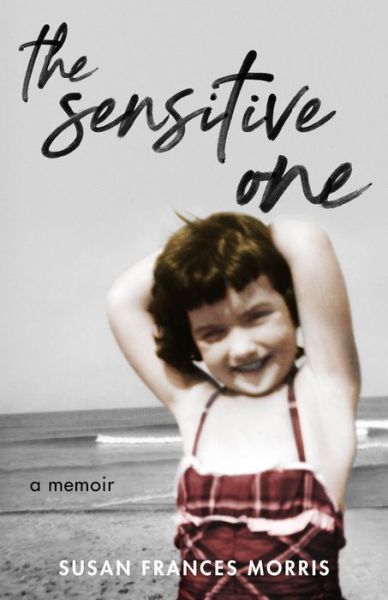 Cover for Susan F. Morris · The Sensitive One: A Memoir (Paperback Book) (2021)