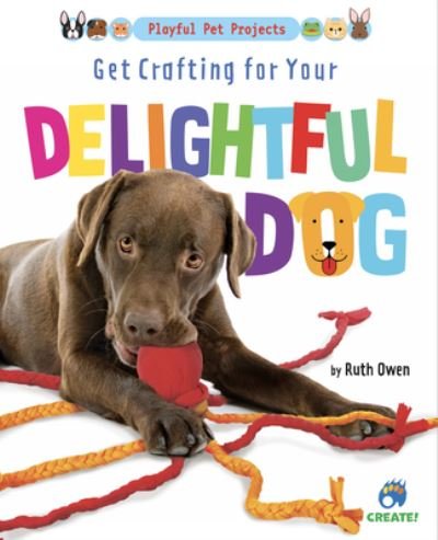 Cover for Ruth Owen · Get Crafting for Your Delightful Dog (Book) (2021)
