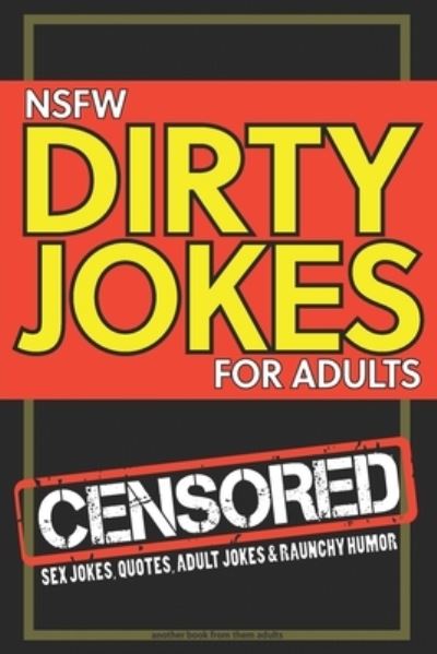 Cover for Them Adults · NSFW Dirty Jokes for Adults (Paperback Book) (2020)