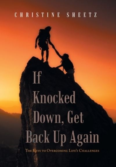 Cover for Christine Sheetz · If Knocked down, Get Back up Again (Book) (2022)