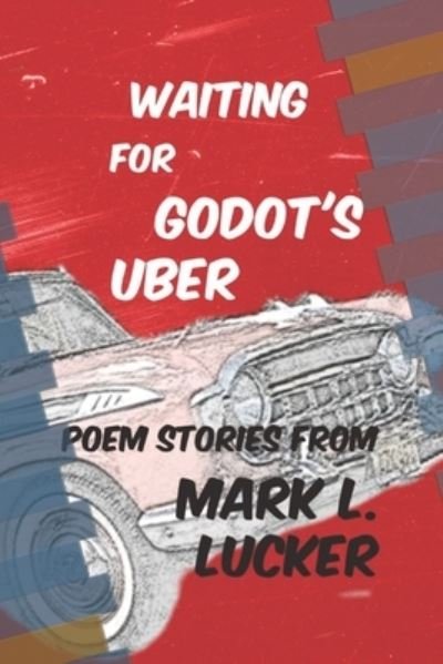 Cover for Mark L Lucker · Waiting for Godot's Uber (Paperback Book) (2019)