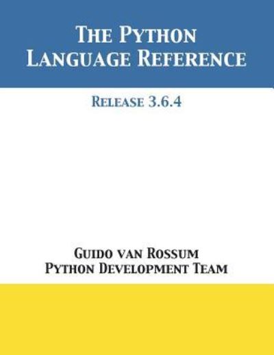 Cover for Guido Van Rossum · The Python Language Reference: Release 3.6.4 (Pocketbok) (2018)