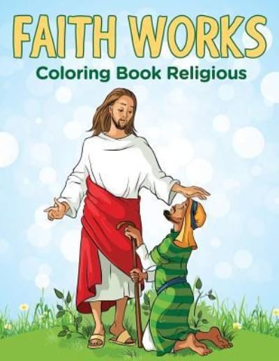 Cover for Jupiter Kids · Faith Works: Coloring Book Religious (Paperback Book) (2015)