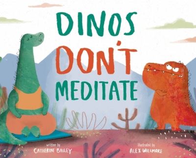 Cover for Catherine Bailey · Dinos Don't Meditate (Inbunden Bok) (2023)