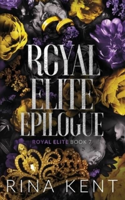 Royal Elite Epilogue: Special Edition Print - Royal Elite Special Edition - Rina Kent - Kirjat - Blackthorn Books - 9781685450618 - perjantai 26. elokuuta 2022