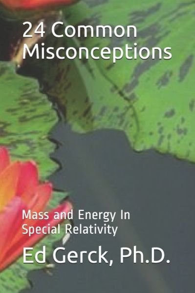 Cover for Ed Gerck · 24 Common Misconceptions of Mass and Energy in Special Relativity (Paperback Book) (2019)
