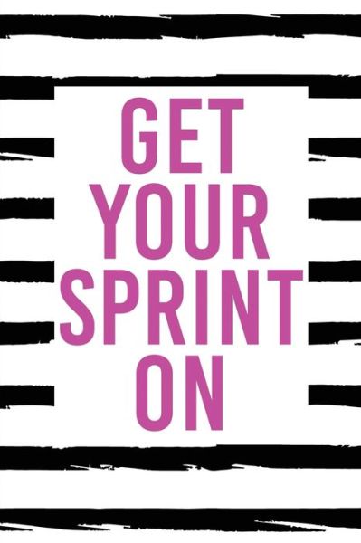 Get Your Sprint On - Teecee Design Studio - Livres - Independently Published - 9781710947618 - 23 novembre 2019