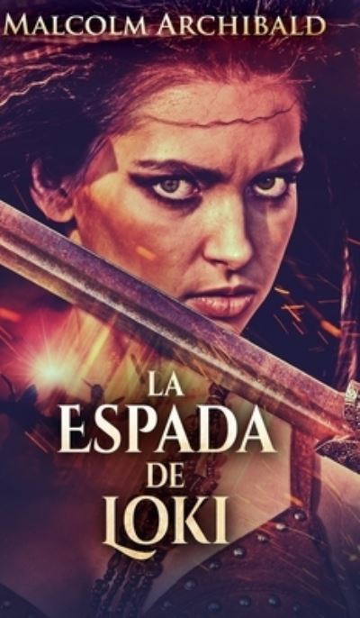 Cover for Malcolm Archibald · La Espada De Loki (Hardcover Book) (2021)