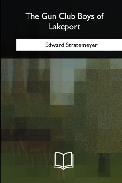 Cover for Edward Stratemeyer · The Gun Club Boys of Lakeport (Paperback Book) (2018)