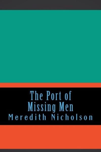 Cover for Meredith Nicholson · The Port of Missing Men (Taschenbuch) (2018)