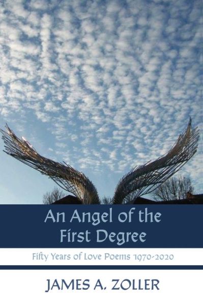 An Angel of the First Degree: Fifty Years of Love Poems 1970-2020 - James A Zoller - Książki - Resource Publications (CA) - 9781725280618 - 27 sierpnia 2020