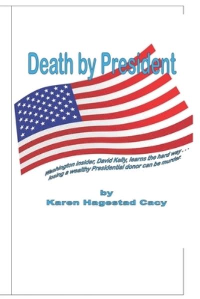 Cover for Karen Hagestad Cacy · Death by President (Paperback Book) (2018)