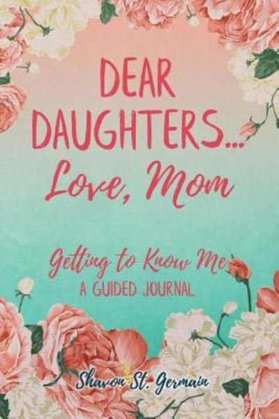 Cover for Shavon St Germain · Dear Daughters... Love, Mom (Paperback Book) (2018)