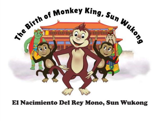 Cover for Lorna Ayton · The Birth of Monkey King, Sun Wu Kong / El Nacimiento Del Rey Mono, Sun Wukong (Paperback Book) (2020)