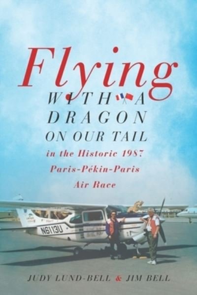 Flying with a Dragon on Our Tail - Jim Bell - Books - Lundbell Books - 9781735656618 - September 15, 2020