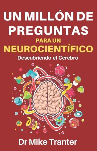 Cover for Mike Tranter · Un Millon de Preguntas Para Un Neurocientifico: Descubriendo El Cerebro - A Million Things to Ask a Neuroscientist: The Brain Made Easy (Pocketbok) (2021)