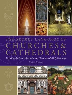 Cover for Richard Stemp · The Secret Language of Churches &amp; Cathedrals: Decoding the Sacred Symbolism of Christianity's Holy Building - Secret Language (Paperback Book) (2016)