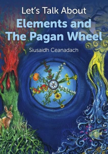 Cover for Siusaidh Ceanadach · Let's Talk About Elements and The Pagan Wheel (Paperback Bog) (2013)