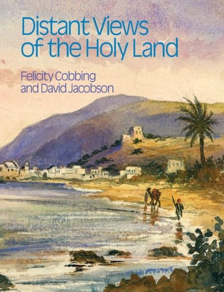 Cover for Felicity Cobbing · Distant Views of the Holy Land (Gebundenes Buch) (2015)