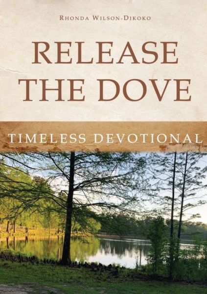 Cover for Rhonda Wilson-Dikoko · Release the Dove - Timeless Devotional (Pocketbok) (2020)