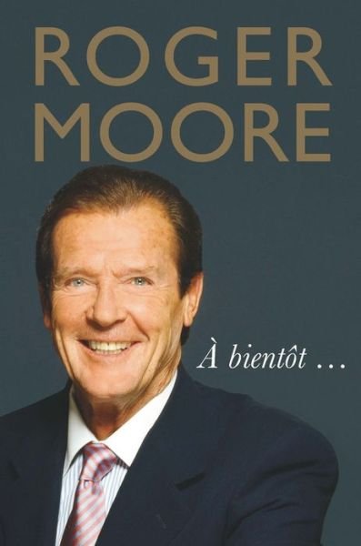 Cover for Roger Moore · Roger Moore: A bientot... (Hardcover Book) (2017)