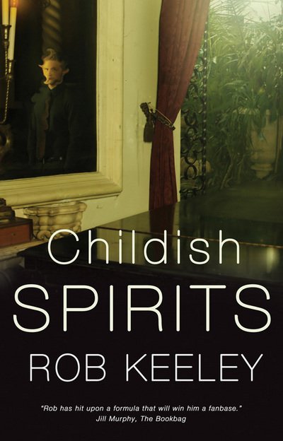 Childish Spirits - Rob Keeley - Bøker - Troubador Publishing - 9781783064618 - 28. juli 2014