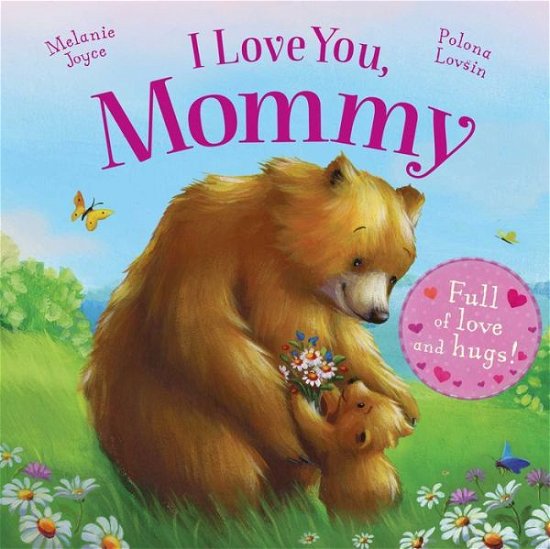 Cover for Melanie Joyce · I Love You, Mommy Full of Love and Hugs! (Book) (2014)