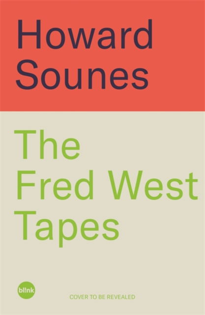 The Fred West Tapes: Secrets of the Fred & Rose West Murder Investigation - The chilling new book from the Senior Producer of 'Fred & Rose West: A British Horror Story' - now on NETFLIX - Howard Sounes - Books - John Blake Publishing Ltd - 9781789468618 - July 31, 2025