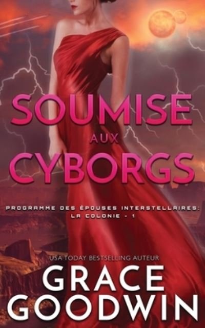 Cover for Grace Goodwin · Soumise aux Cyborgs (Paperback Book) (2019)