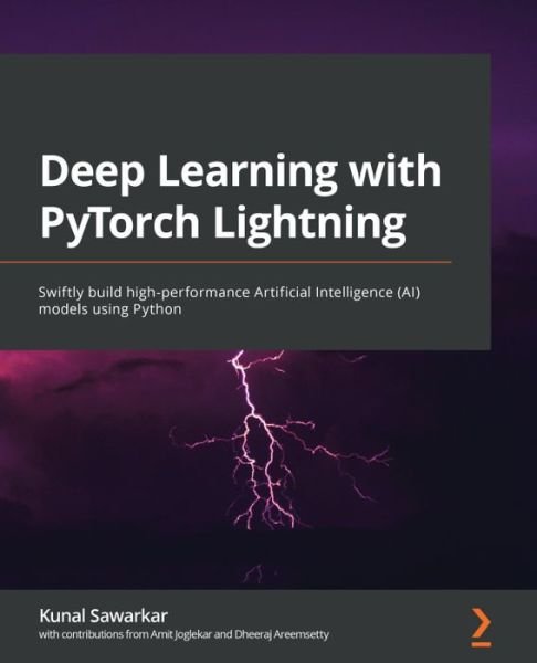 Cover for Kunal Sawarkar · Deep Learning with PyTorch Lightning: Swiftly build high-performance Artificial Intelligence (AI) models using Python (Paperback Book) (2022)