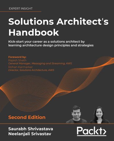 Cover for Saurabh Shrivastava · Solutions Architect's Handbook: Kick-start your career as a solutions architect by learning architecture design principles and strategies (Paperback Book) [2 Revised edition] (2022)