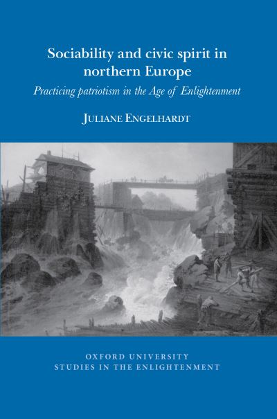 Cover for Juliane Engelhardt · Sociability and Civic Spirit in Northern Europe: Practising Patriotism in the Age of Enlightenment - Oxford University Studies in the Enlightenment (Paperback Book) (2024)