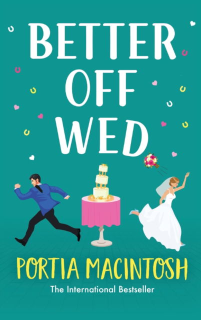 Cover for Portia MacIntosh · Better Off Wed: A laugh-out-loud friends-to-lovers romantic comedy from MILLION-COPY BESTSELLER Portia MacIntosh (Inbunden Bok) (2023)