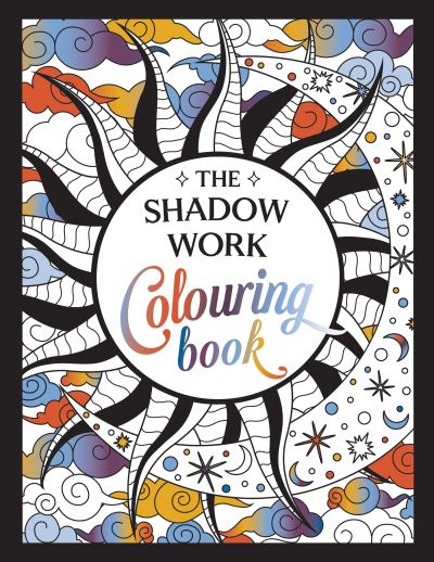 Cover for Summersdale Publishers · The Shadow Work Colouring Book: A Creative Journey of Healing, Self-Awareness and Growth (Pocketbok) (2024)