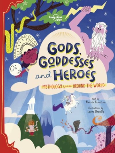 Cover for Lonely Planet Kids · Gods, Goddesses, and Heroes (Book) (2020)