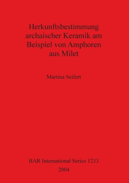 Cover for Martina. Seifert · Herkunftsbestimmung archaischer Keramik am Beispiel von Amphoren aus Milet (Book) (2004)