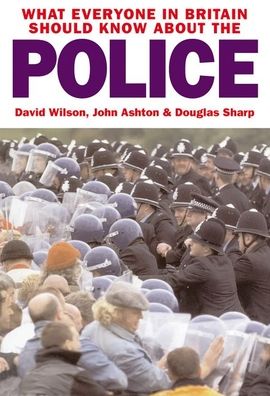 Cover for David Wilson · What Everyone in Britain Should Know About the Police (Paperback Book) [2 Revised edition] (2001)