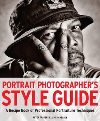 Cover for Peter Travers · Portrait Photographer's Style Guide: A Recipe Book of Professional Portraiture Techniques (Paperback Book) (2012)