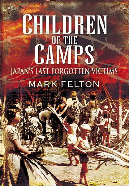 Cover for Mark Felton · Children of the Camps: Japan's Last Forgotten Victims (Hardcover Book) (2011)