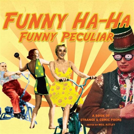 Cover for Neil Astley · Funny Ha-Ha, Funny Peculiar: a book of strange &amp; comic poems (Paperback Book) (2015)