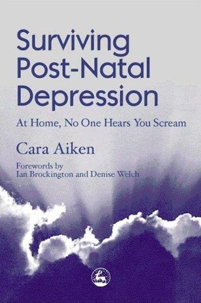 Cover for Cara Aiken · Surviving Post-Natal Depression: At Home, No One Hears You Scream (Paperback Book) (2000)