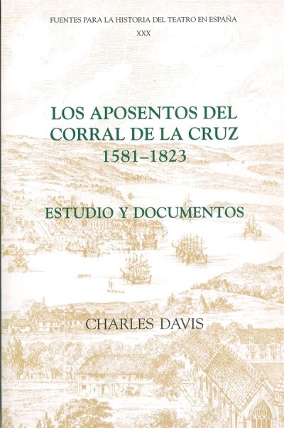 Cover for Charles Davis · Los aposentos del Corral de la Cruz: 1581-1823: Estudio y documentos - Fuentes para la historia del Teatro en Espana (Hardcover Book) (2004)