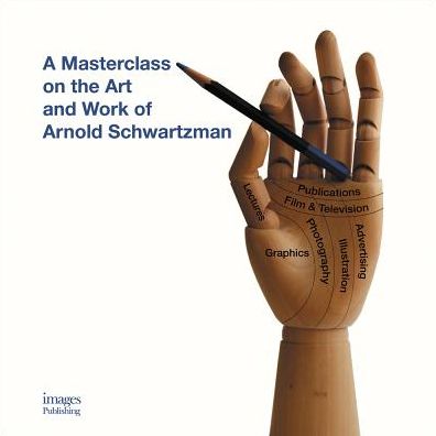 Cover for Arnold Schwartzman · Arnold Schwartzman: A Masterclass on the Graphic Art and Work of the Left-handed Polymath (Hardcover Book) (2018)