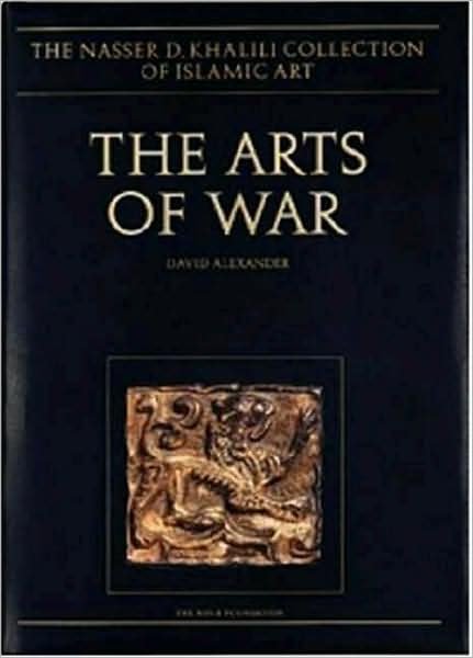 The Arts of War - The Nasser D. Khalili Collection of Islamic Art - David Alexander - Bøger - Khalili Collections - 9781874780618 - 1. december 1992