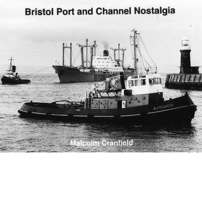 Cover for Malcolm Cranfield · Bristol Port and Channel Nostalgia (Hardcover Book) (2013)