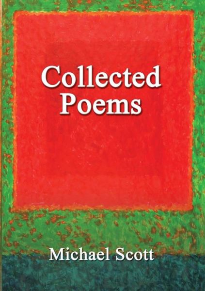 Collected Poems - Michael Scott - Boeken - Fisher King Publishing - 9781906377618 - 1 februari 2013